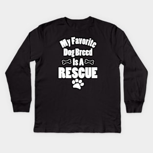 My Favorite Dog Breed is a Rescue Kids Long Sleeve T-Shirt